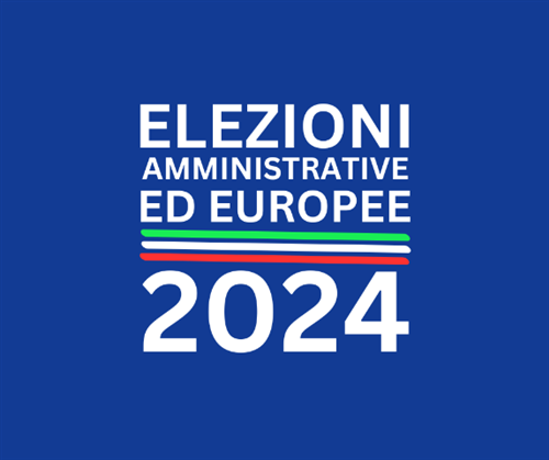 ELEZIONI EUROPEE, REGIONALI E COMUNALI DEL 8 e 9 GIUGNO 2024